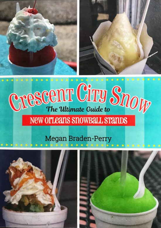 Book cover of Crescent City Snow, the Ultimate Guide to Snowballs Stands by Megan Braden-Perry